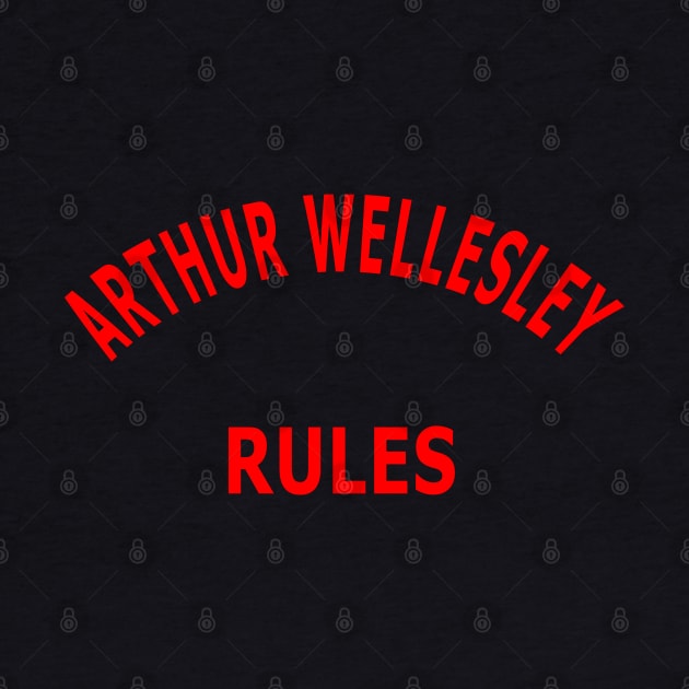 Arthur Wellesley Rules by Lyvershop